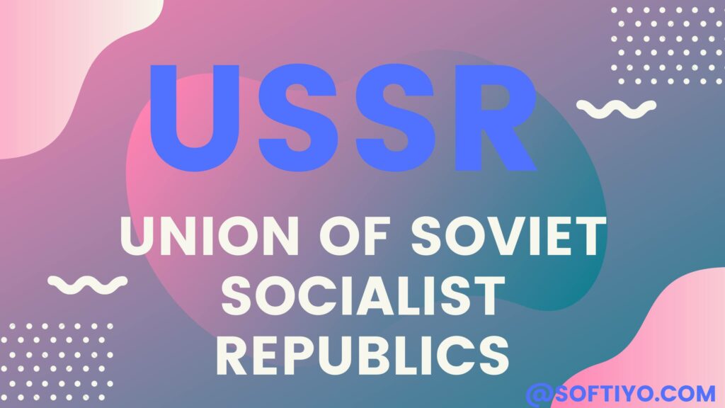 USSR Full Form - Union of Soviet Socialist Republics