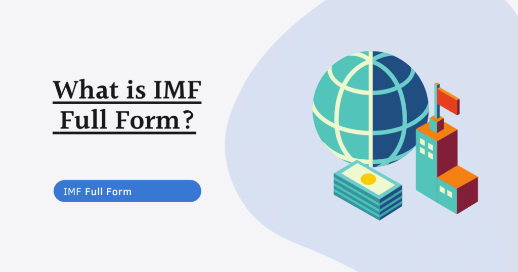 IMF Full Form - International Monetary Fund